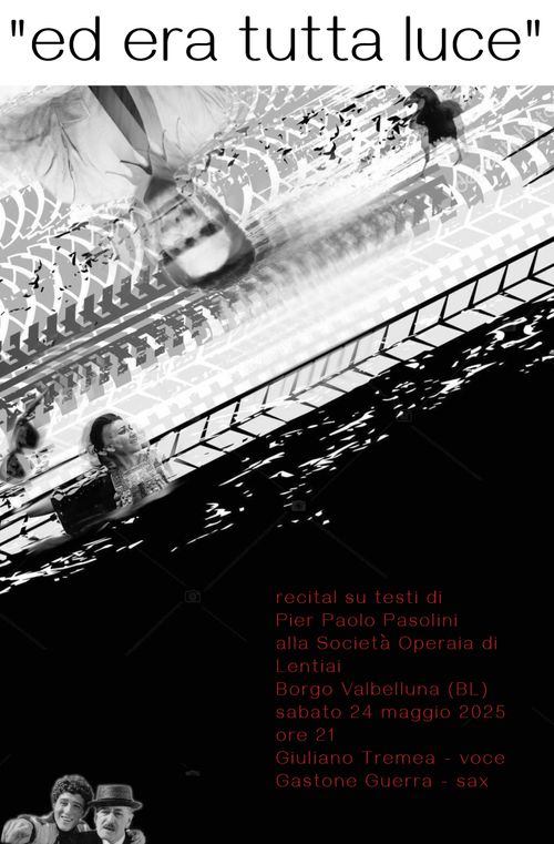"Ed era tutta luce" recital su testi di Pier Paolo Pasolini - voce di Giuliano Tremea (tomaj) - sax Gastone Guerra